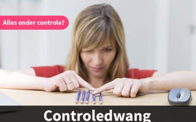 Controledwang: alles onder controle? Even (5 keer) checken…